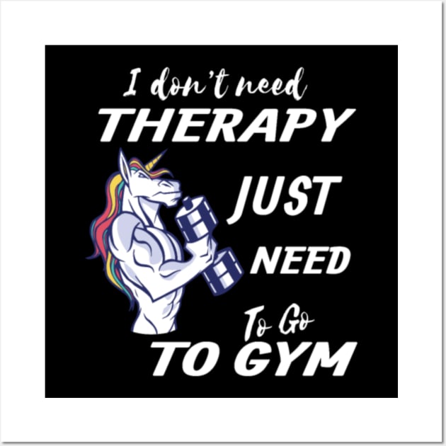I Don t Need Therapy Gym Unicorn Wall Art by tomhilljohnez